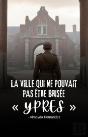 La La Ville Qui Ne Pouvait Pas Être Brisée  Ypres