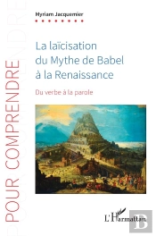 La Laïcisation Du Mythe De Babel À La Renaissance : Du Verbe À La Parole