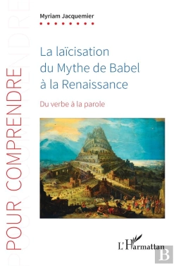 Bertrand.pt - La Laïcisation Du Mythe De Babel À La Renaissance : Du Verbe À La Parole