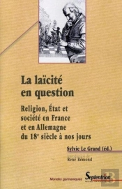 La Laïcité En Question : Religion, État Et Société En France Et En Allemagne Du 18e Siècleà Nos Jours