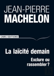 La Laicite. Hier, Aujourd'Hui, Demain