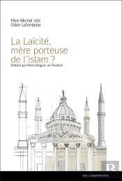 La Laïcité, Mère Porteuse De L'Islam ?