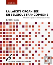 La Laïcité Organisée En Belgique Francophone : Un Culte Pas Comme Les Autres