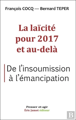 Bertrand.pt - La Laicite Pour 2017 Et Au-Dela  De L'Insoumission A L'Emancipation