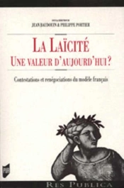 La Laïcité ; Une Valeur D'Aujourd Hui ? Contestations Et Renégociations Du Modèle Français