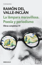 La Lámpara Maravillosa. Poesía Y Periodismo (Obras Completas Valle-Inclán 6)