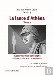 La Lance D'Athéna - Etudes De Lettres Anciennes, Modernes Et Contemporaines Tome 1