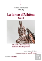 La Lance D'Athéna : Études De Lettres Anciennes, Modernes Et Contemporaines Tome 2