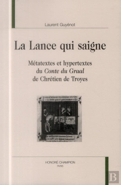 Bertrand.pt - La Lance Qui Saigne ; Métatextes Et Hypertextes Du Conte Du Graal De Chrétien De Troyes
