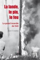 La Lande, Le Pin, Le Feu ; Le Grand Incendie De 1949
