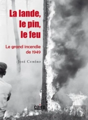 La Lande, Le Pin, Le Feu ; Le Grand Incendie De 1949