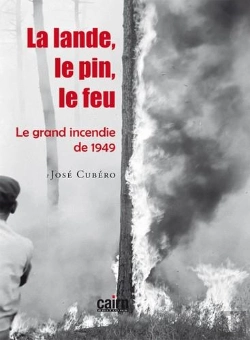 Bertrand.pt - La Lande, Le Pin, Le Feu ; Le Grand Incendie De 1949