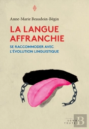 La Langue Affranchie ; Se Raccommoder Avec L'Évolution Linguistique
