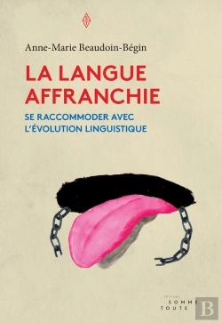 Bertrand.pt - La Langue Affranchie ; Se Raccommoder Avec L'Évolution Linguistique