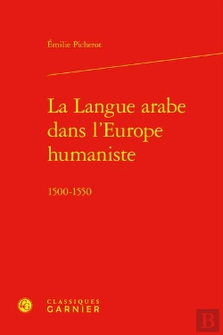Bertrand.pt - La Langue Arabe Dans L'Europe Humaniste : 1500-1550