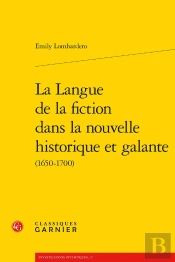 La Langue De La Fiction Dans La Nouvelle Historique Et Galante (1650-1700)