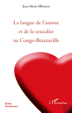 Bertrand.pt - La Langue De L'Amour Et De La Sexualité Au Congo-Brazzaville