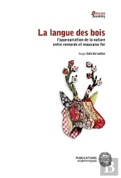 La Langue Des Bois ; L'Appropriation De La Nature Entre Remords Et Mauvaise Foi