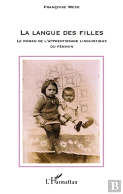 Bertrand.pt - La Langue Des Filles ; Le Roman De L'Apprentissage Linguistique Du Féminin