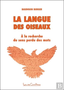 Bertrand.pt - La Langue Des Oiseaux ; À La Recherche Du Sens Perdu Des Mots