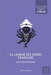 La Langue Des Signes Française ; Cet Autre Français