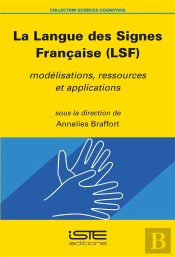 La Langue Des Signes Francaise (Lsf); Modélisations, Ressources Et Applications