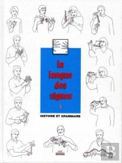 La Langue Des Signes Tome 1 ; Histoire Et Grammaire