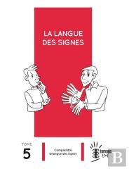La Langue Des Signes Tome 5 ; Comprendre La Langue Des Signes