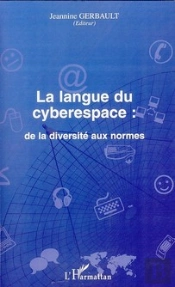 La Langue Du Cyberespace ; De La Diversité Aux Normes