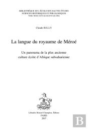 La Langue Du Royaume De Méroé ; Un Panorama De La Plus Ancienne Culture Écrite D'Afrique Subsaharienne