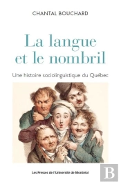 La Langue Et Le Nombril - Une Histoire Sociolinguistique Du Quebec