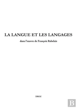 Bertrand.pt - La Langue Et Les Langages Dans L'Oeuvre De Francois Rabelais - Etudes Rabelaisiennes, Tome Lix