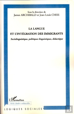 Bertrand.pt - La Langue Et L'Intégration Des Immigrants ; Sociolinguistique, Politique Linguistique, Didactique