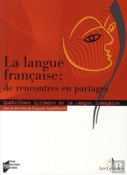 Bertrand.pt - La Langue Francaise : De Rencontres En Partages ; Quatrièmes Lyriades De La Langue Française
