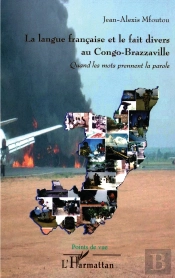 La Langue Francaise Et Le Fait Divers Au Congo-Brazzaville ; Quand Les Mots Prennent La Parole