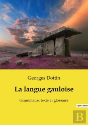 La Langue Gauloise : Grammaire, Texte Et Glossaire