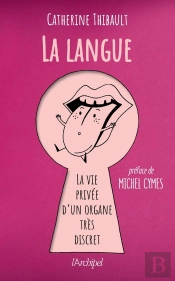 La Langue : La Vie Privée D'Un Organe Très Discret