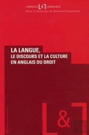 La Langue, Le Discours Et La Culture En Anglais Du Droit (Édition 2005)