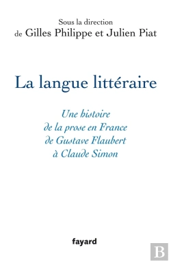 Bertrand.pt - La Langue Littéraire : Une Histoire De La Prose En France De Gustave Flaubert À Claude Simon