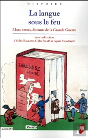 La Langue Sous Le Feu ; Mots, Textes, Discours De La Grande Guerre