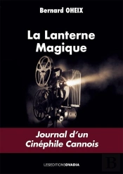 La Lanterne Magique : Journal D'Un Cinéphile Cannois