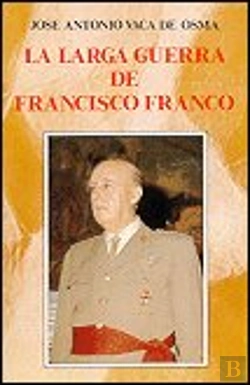 Bertrand.pt - La Larga Guerra De Francisco Franco