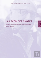 La Leçon Des Choses : Techniques Imaginaires De Daniel Defoe À Georges Simenon