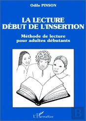 La Lecture, Début De L'Insertion ; Méthode De Lecture Pour Adultes Débutants