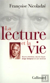 La Lecture Et La Vie : Oeuvre Attendue, Oeuvre Reçue : Jorge Semprun Et Son Lectorat