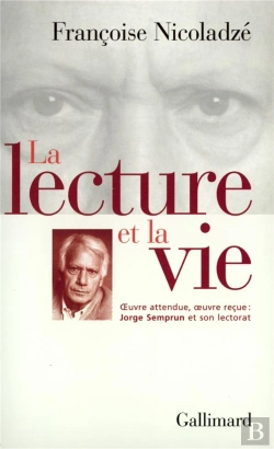 Bertrand.pt - La Lecture Et La Vie : Oeuvre Attendue, Oeuvre Reçue : Jorge Semprun Et Son Lectorat