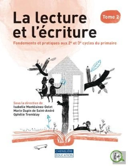 Bertrand.pt - La Lecture Et L'Écriture Tome 2 : Fondements Et Pratiques Aux 2e Et 3e Cycles Du Primaire