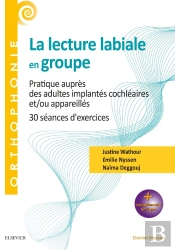 La Lecture Labiale En Groupe ; Pratique Auprès Des Adultes Implantés Cochléaires Et/Ou Appareillés