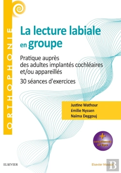 Bertrand.pt - La Lecture Labiale En Groupe ; Pratique Auprès Des Adultes Implantés Cochléaires Et/Ou Appareillés