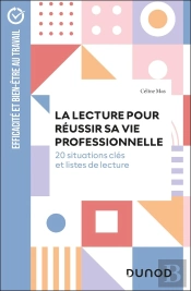 La Lecture Pour Réussir Sa Vie Professionnelle : 20 Mises En Situations Et Listes De Lecture